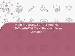 Help Pregnant Saritha And Her 18-Month-Old Child Recover From Accident