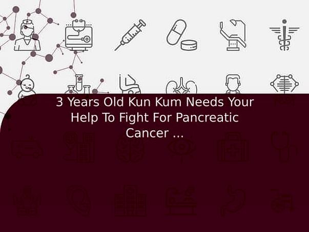 3 Years Old Kun Kum Needs Your Help To Fight For Pancreatic Cancer And Needed Surgery