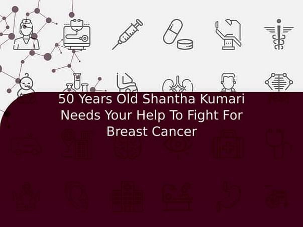 50 Years Old Shantha Kumari Needs Your Help To Fight For Breast Cancer