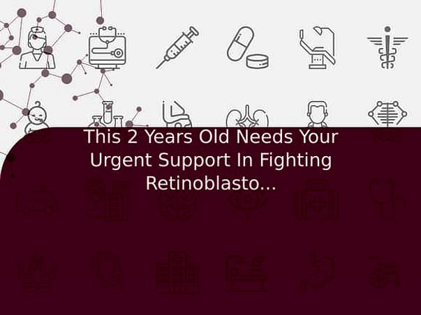 This 2 Years Old Needs Your Urgent Support In Fighting Retinoblastoma (Rb)