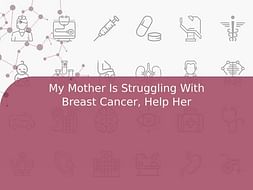 My Mother Is Struggling With Breast Cancer, Help Her