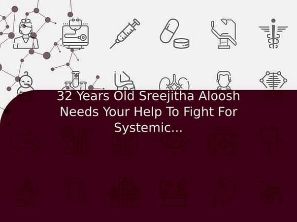 32 Years Old Sreejitha Aloosh Needs Your Help To Fight For Systemic Lupus Erythematosus (SLE)