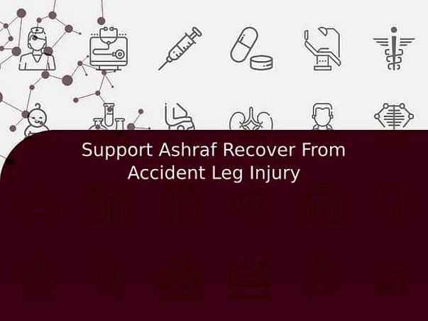 Support Ashraf Recover From Accident Leg Injury