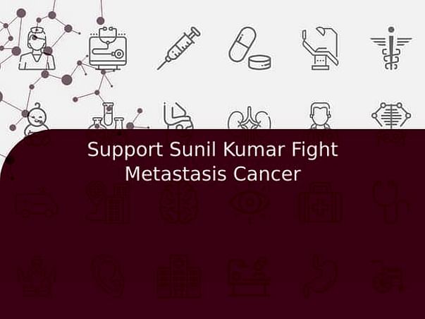 Support Sunil Kumar Fight Metastasis Cancer