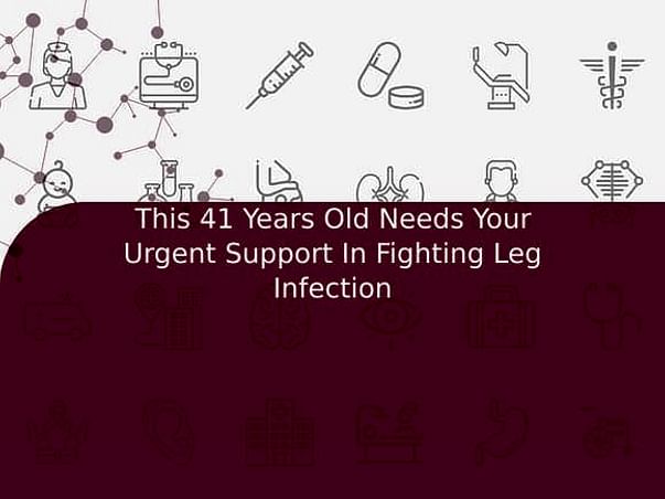 This 41 Years Old Needs Your Urgent Support In Fighting Leg Infection