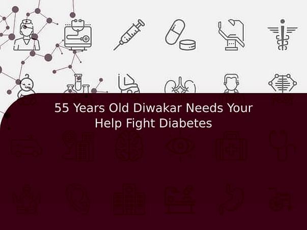 55 Years Old Diwakar Needs Your Help Fight Diabetes