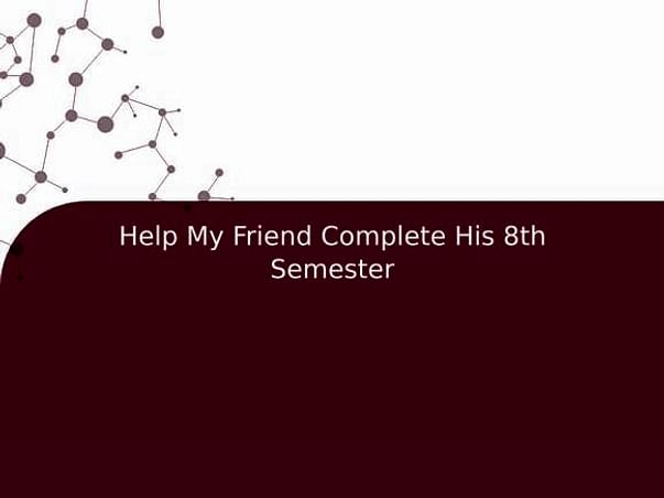 Help My Friend Complete His 8th Semester