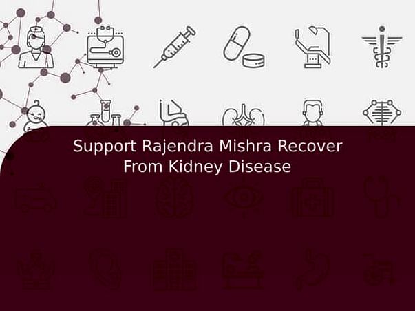 Support Rajendra Mishra Recover From Kidney Disease
