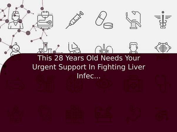 This 28 Years Old Needs Your Urgent Support In Fighting Liver Infection