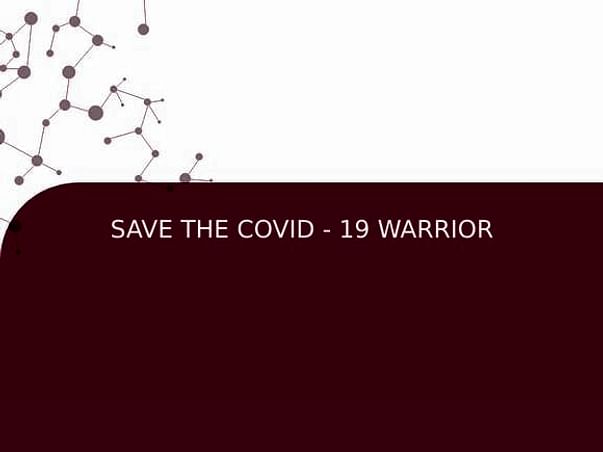 SAVE THE COVID - 19 WARRIOR