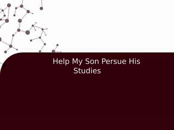 Help My Son Persue His Studies