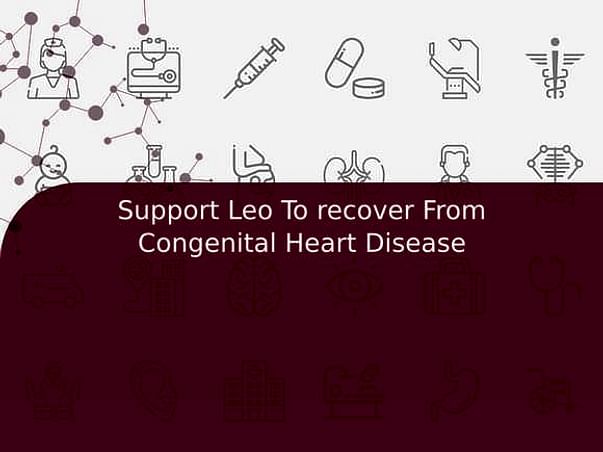 Support Leo To recover From Congenital Heart Disease