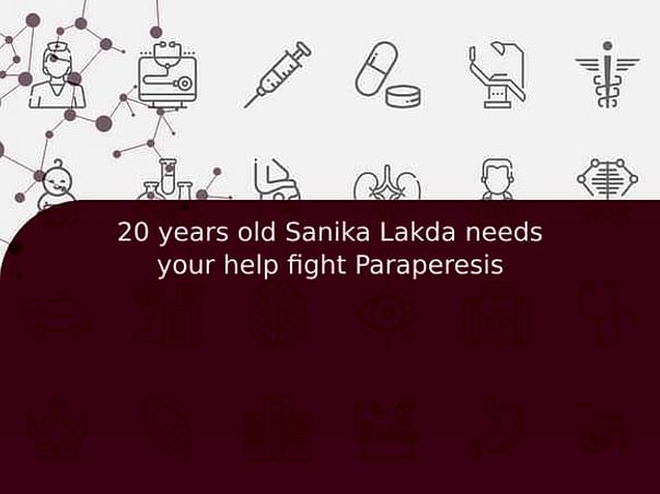 20 years old Sanika Lakda needs your help fight Paraperesis