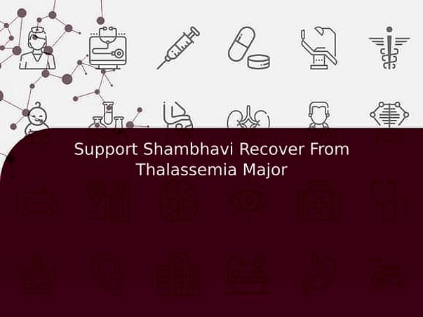 Support Shambhavi Recover From Thalassemia Major