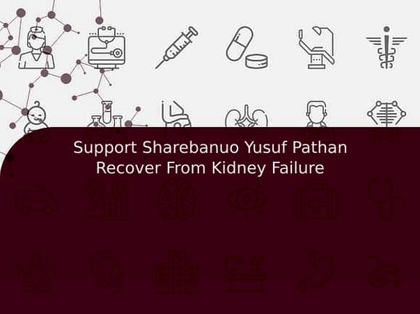 Support Sharebanuo Yusuf Pathan Recover From Kidney Failure