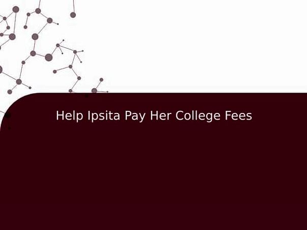 Help Ipsita Pay Her College Fees