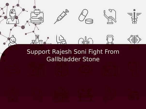 Support Rajesh Soni Fight From Gallbladder Stone