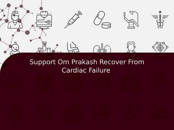 Support Om Prakash Recover From Cardiac Failure