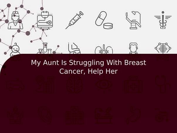 My Aunt Is Struggling With Breast Cancer, Help Her