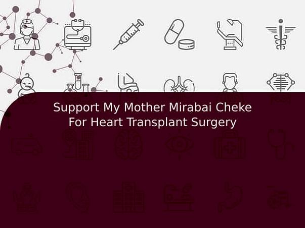 Support My Mother Mirabai Cheke For Heart Transplant Surgery