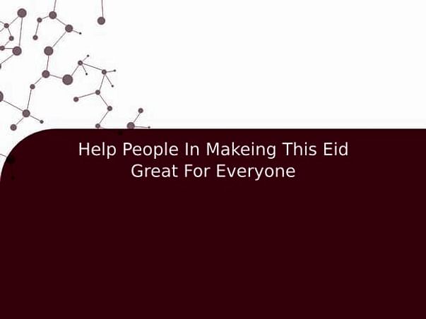 Help People In Makeing This Eid Great For Everyone