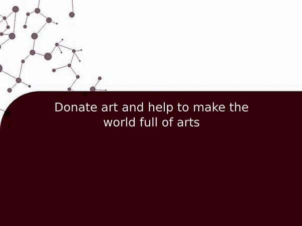 Donate art and help to make the world full of arts