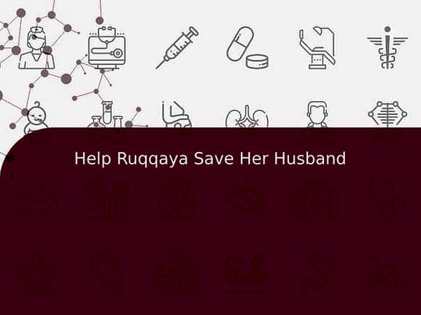 Help Ruqqaya Save Her Husband