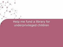 Help me fund a library for underprivileged children