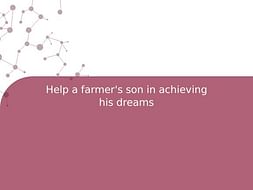 Help a farmer's son in achieving his dreams