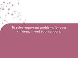 To solve important problems for your children, I need your support.