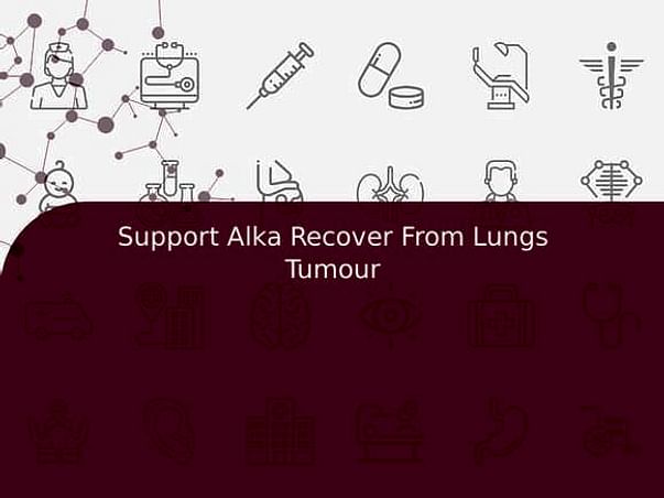 Support Alka Recover From Lungs Tumour