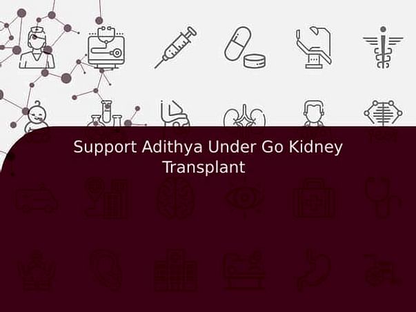 Support Adithya Under Go Kidney Transplant