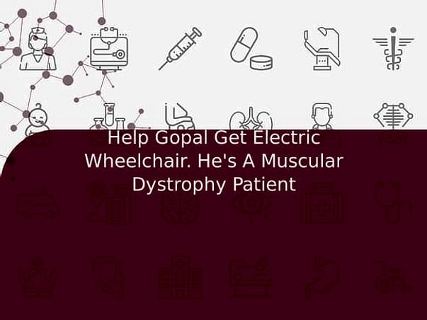 Help gopal for getting electric wheelchair (muscular dystrophy patient