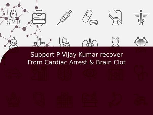 Support P Vijay Kumar recover From Cardiac Arrest & Brain Clot
