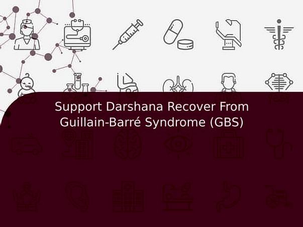 Support Darshana Recover From Guillain-Barré Syndrome (GBS)