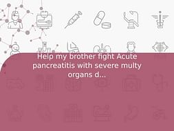Help my brother fight Acute pancreatitis with severe multy organs damage