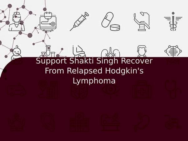 Support Shakti Singh Recover From Relapsed Hodgkin's Lymphoma
