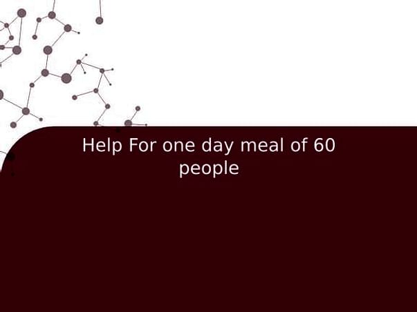 Help For one day meal of 60 people