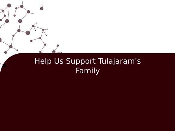 Help Us Support Tulajaram's Family
