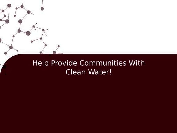Help Provide Communities With Clean Water!