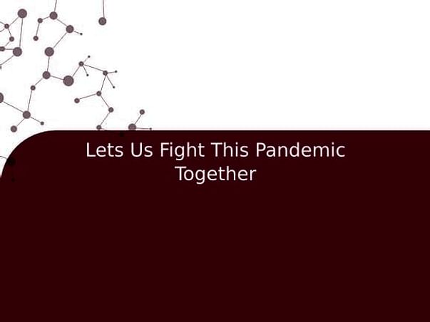 Lets Us Fight This Pandemic Together