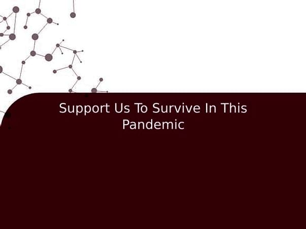 Support Us To Survive In This Pandemic