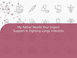 My Father Needs Your Urgent Support In Fighting Lungs Infection