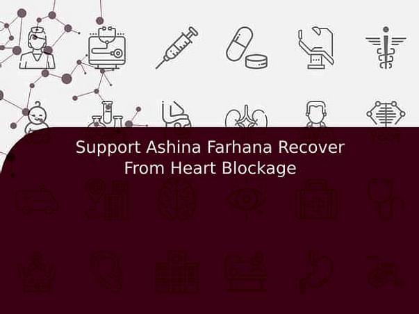 Support Ashina Farhana Recover From Heart Blockage