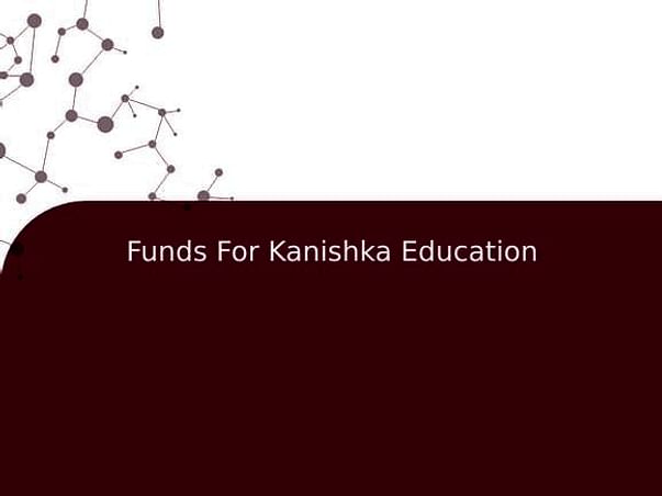 Funds For Kanishka Education