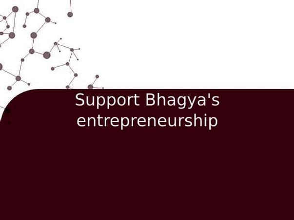 Support Bhagya's entrepreneurship