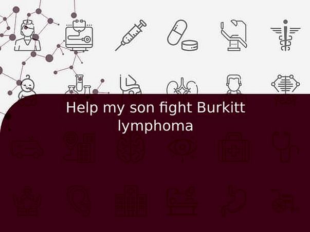 Help my son fight Burkitt lymphoma