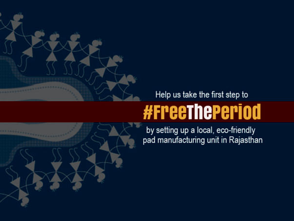 #FreeThePeriod: Help Set Up A Bio-degradable Pad Factory In Rajasthan
